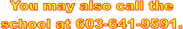 You may also call the
school at 603-641-9591.
