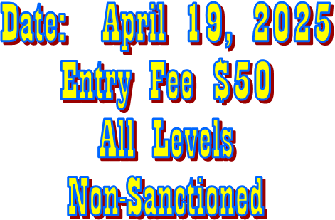 Date:  April 19, 2025
Entry Fee $50
All Levels
Non-Sanctioned